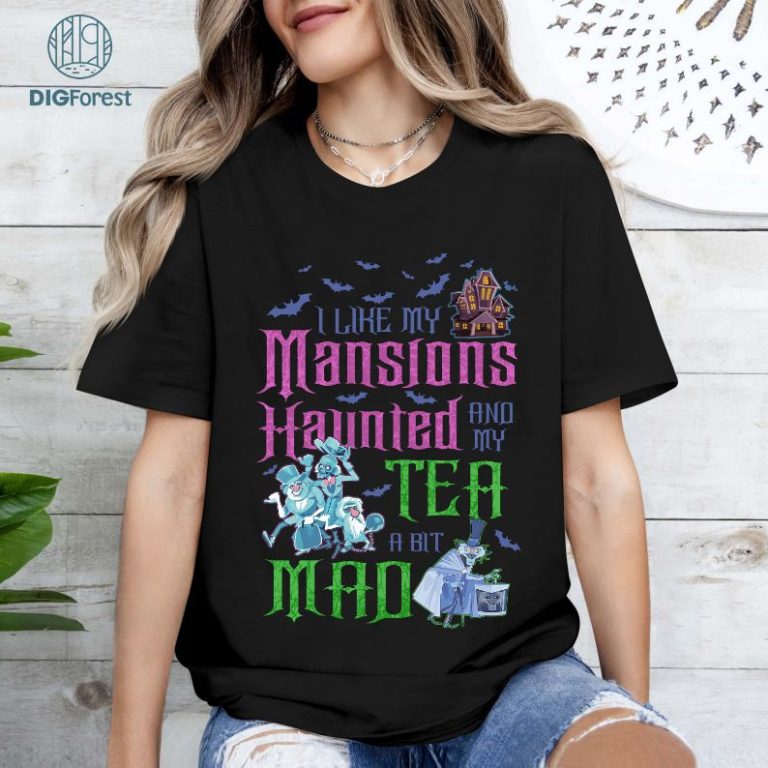 Haunted Mansion Shirt I Like My Mansion Haunted And My Tea A Bit Mad