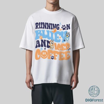 Running on Bluey and Iced Coffee PNG, Bluey Mom PNG, Bluey and Bingo Shirt, Bluey T-Shirt Download, Bluey Instant Digital File