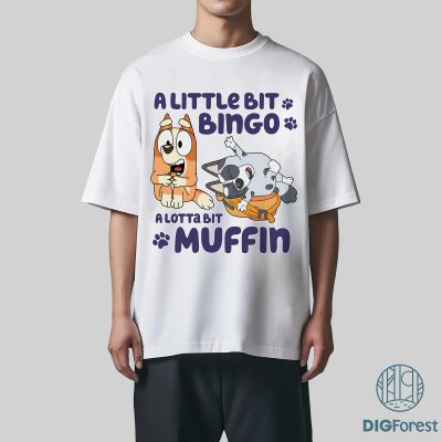 Bluey A Little Bit Bingo A Lotta Bit Muffin PNG, Bluey Meme Clipart, Bingo and Muffin Shirt Design, Bluey Family PNG File
