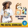 Bluey Mom Png File | Bluey Nap Team Mum | Bluey Bingo Png | Gift For Mom | Mothers Day Shirt | Bluey Mom Life Instant Download Bluey Dad Mom