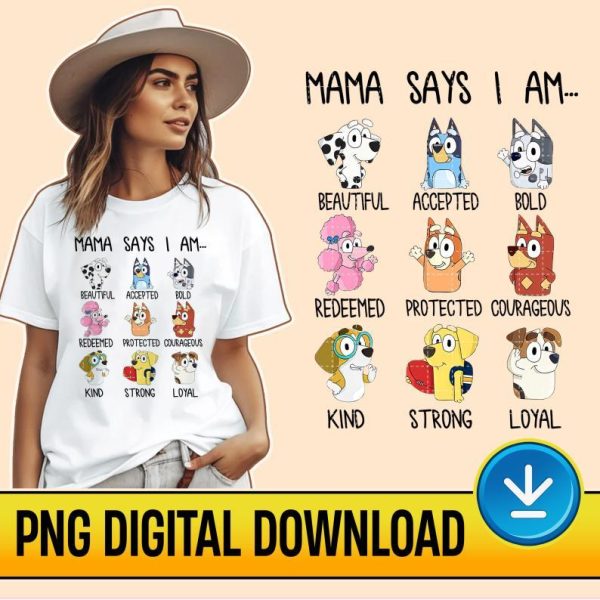 Bluey Mama Says I Am Png File | Bluey Mom Png | Bluey Family Png | Blue Dog | Bluey and Bingo Crown | Bluey Toddler | Instant Download