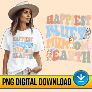 Happiest Bluey Mum On Earth Png, Bluey Mama Shirt, Bluey Mom Shirt, Bluey Family T-shirt, Bluey And Bingo Shirt, Bluey Cartoon T-shirt