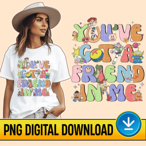 You've Got A Friend In Me PNG File | Disney Toy Story | Sublimation Designs | Woody Buzz | Buzz Lightyear | Magic Kingdom | Aesthetic Y2K
