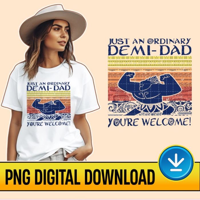 Just An Ordinary Demi Dad Png | Father's Day Gift For Dad | Moana Dad Shirt | Maui Shirt For Dad | Moana Family Shirts | Moana Maui Shirt