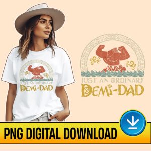 Just An Ordinary Demi Dad PNG File | Moana Dad Instant Download | Maui Shirt For Dad | Moana Family | Moana Maui | Father's Day Gift For Dad