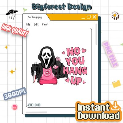 No You Hang Up PNG, Horror Movie Halloween PNG, Funny Ghost PNG, Scary Halloween Sublimation