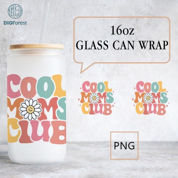 Cool Moms Club 16oz Glass Can Wrap | Mother's Birthday Gift | Mom Club Glass Cup | Cool Moms Club Glass Can | 16oz Libbey Glass Can Wrap
