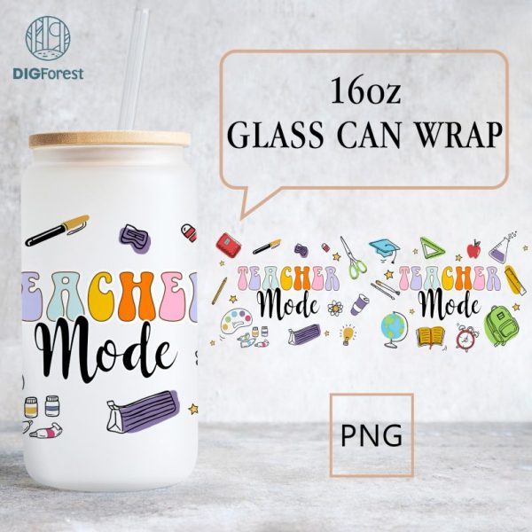 Teacher Mode 16oz Glass Can Wrap | Teacher Appreciation Design | Glass Can Wrap | Teacher Appreciation Png | Teacher Tumbler Wrap