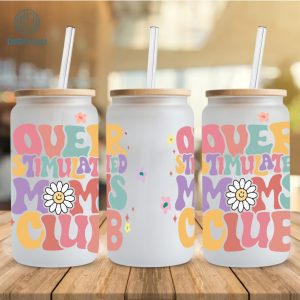 Overstimulated Moms Club 16oz Glass Can Wrap | Mother's Birthday Gift | Overstimulated Mom Png | Anxiety Moms | 16oz Libbey Glass Can Wrap