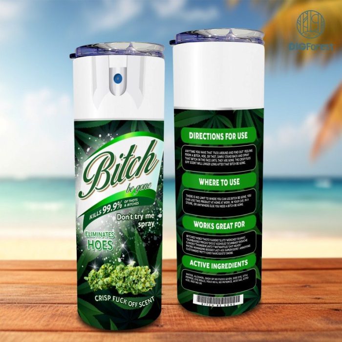 Bitch Be Gone 20oz Tumbler Wrap Sublimation PNG For Weed Girl, Bitch Spray Tumbler Design, Crisp Fuck Off Scent, 20oz Tumbler PNG