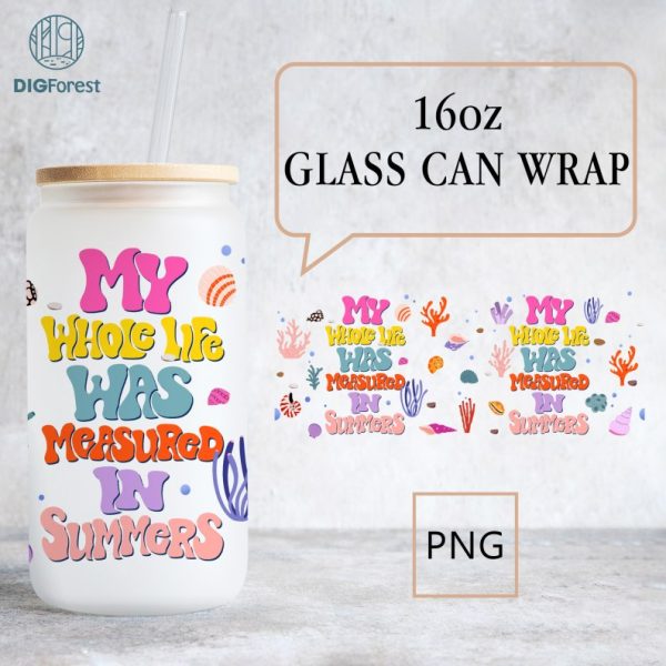 Cousins Beach Libbey Can Wrap Png | My Whole Life Was Measured In Summers | The Summer I Turned Pretty Png | 16oz Libbey Glass Can Wrap