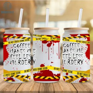 Coffee Makes Me Feel Less Murdery 16oz Glass Can Wrap - Digital Download Sublimation Design (Copy)