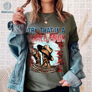 Try That In A Small Town PNG | Country PNG | Western PNG | Digital Download | Sublimation Design | Custom Design | Small Town Png | Try That In A Small Town Shirt