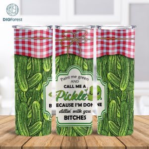 Paint Me Green And Call Me A Pickle - 20oz Skinny Tumbler Sublimation Designs - Straight and Tapered Tumbler Templates