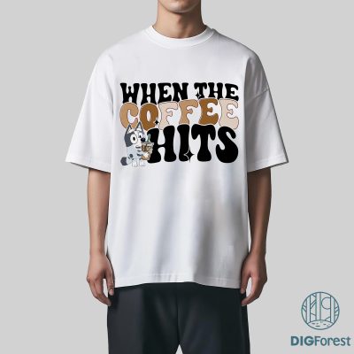 Muffin Bluey PNG | When The Coffee Hits | Muffin Heeler PNG | Bluey & Bingo Birthday Shirt | Bluey Family Tee Design