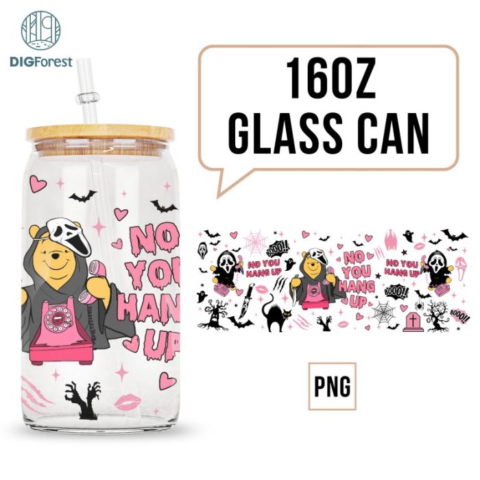 No You Hang Up 16oz Libbey Glass Can Wrap | Horror Pooh Glass Can Wrap Png | 16oz Libbey Glass Can Wrap | Winnie The Pooh Halloween