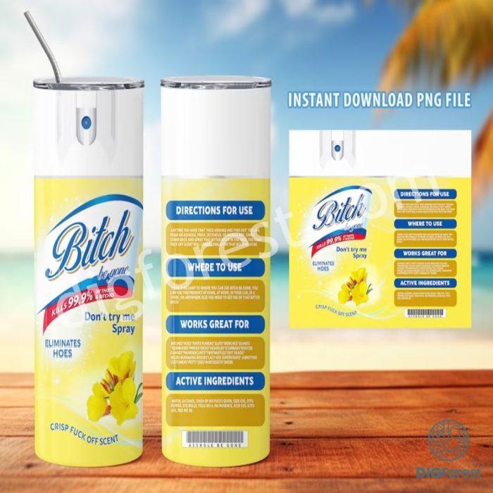 Bitch Spray Bundle png Designs, Bitch Be Gone Yellow 20oz Tumbler Wrap PNG File For Sublimation, Rainbow Bitch Spray, Tumbler PNG, Download PNG