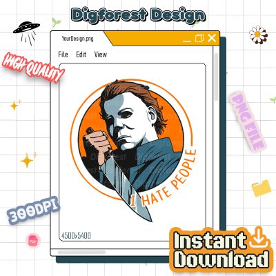 Michael Myers Shirt - Michael Myers, Horror Movies Killers Shirt, Michael Myers Fan, I Hate People Shirt, Sublimation Designs Michael Myers Shirt - Michael Myers, Horror Movies Killers Shirt, Michael Myers Fan, I Hate People Shirt, Sublimation Designs