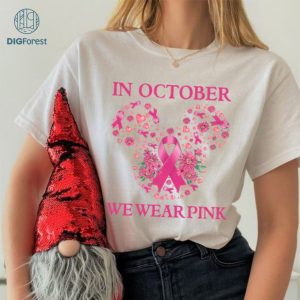 Breast Cancer In October We Wear Pink Png | Breast Cancer Awareness Month | Pink Ribbon Shirt | Breast Cancer Support | Shirt For Women | Instant Download