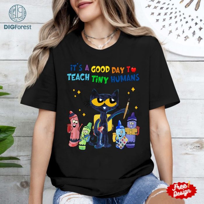 It's A Good Day To Teach Tiny Humans PNG, Pete the cat Teacher Shirt, Inspirational Teacher Png, Teacher Appreciation, Teacher Shirt Design