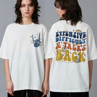 Expensive, Difficult and Talks Back Shirt – Funny Trendy Tee, Expensive and Difficult Cricut Cut File
