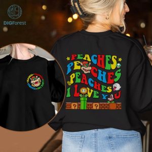 Peaches Bowser Song Shirt | Double Side Peaches Peaches Peaches Png I Love You Shirt | Princess Peach Png | Super Mario Bowser Shirt | Instant Download