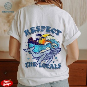 Respect the Locals PNG Sublimation Png, Positivity Instant Download, Ocean PNG, Save the Locals Design File,Protect Our Oceans Shirt
