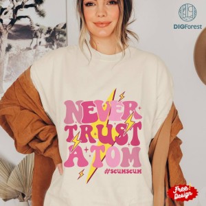 Never Trust A Tom Png, Vanderpump Rules Shirt, Team Ariana Tee, TV Show Shirt, Trending Tee Instant Download