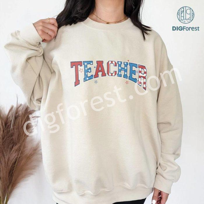 Teacher 4th of July PNG, American Teacher Png, Independence day Shirt, America Teacher Shirt Design, 4th of July Png Sublimation Downloads