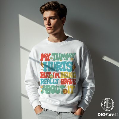 My Tummy Hurts Shirt PNG – Funny Chronic Illness Sublimation | Being Really Brave Joint Pain Instant Download
