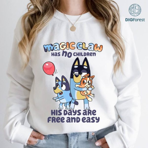Bandit Heeler Magic Claw has No Children His Days are Free and Easy PNG, Bandit Funny Dad Shirt, Bluey Dad Sublimation PNG, Digital Download