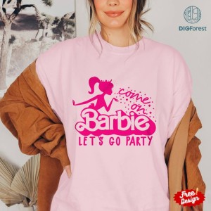 Barbie Shirt, Come On Babe Let's Go Party PNG, Birthday Girl Doll Shirt, Barbie Pink PNG, Birthday Gift, Instant Download