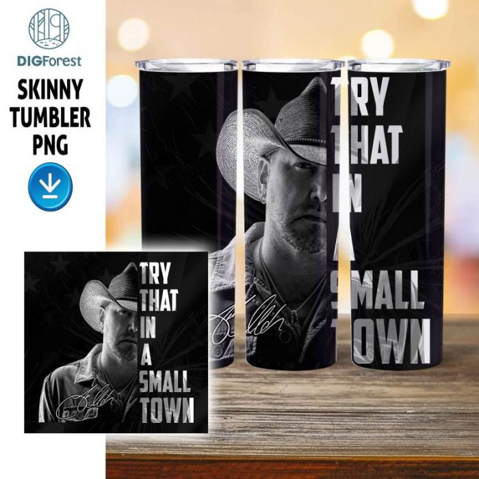 Try That In A Small Town Jason Aldean 20oz Tumbler Wrap, Small Town Png Wrap 20 oz Tumbler, Country Music Tumbler Design