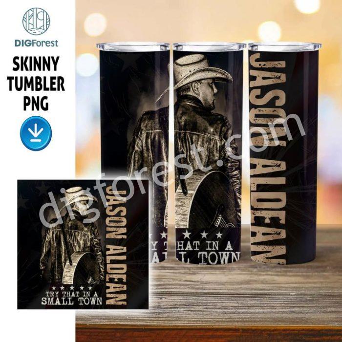 Jason Aldean Sublimation PNG Try That in a Small Town Bundle Try That in a Small Town Tumbler Wrap 20 ounce Tumbler Jason Aldean