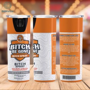 Bitch Be Gone Spray Tumblers PNG - Design for 20 oz Skinny Straight Tumbler Bitch Spray Tumbler Wrap, Funny Digital Download Repellant