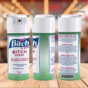 Bitch Be Gone Spray Tumblers PNG, Design for 20 oz Skinny Straight Tumbler Bitch Spray Tumbler Wrap, Funny Digital Download Repellant