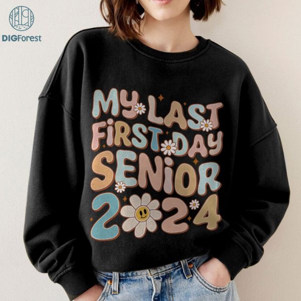 My Last First Day Senior PNG | Back To School Class of 2024 | Vintage School Shirt Png | Retro Senior Student PNG | Back To School PNG
