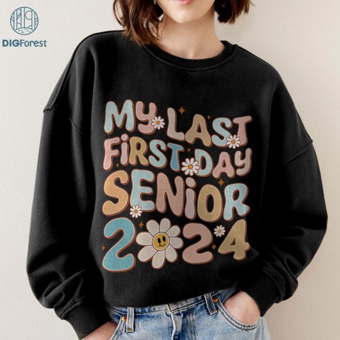 My Last First Day Senior PNG | Back To School Class of 2024 | Vintage School Shirt Png | Retro Senior Student PNG | Back To School PNG