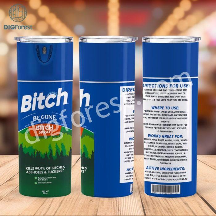 Bitch be gone cutter Png Tumbler, Bitch Spray Tumbler Designs, Fuck off scent 20 Oz , Funny spray, Instant Download