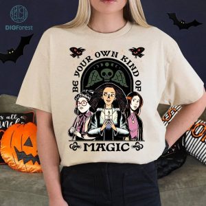 Hocus Pocus 2 Be Your Own Kind of Magic Png File | Sanderson Sisters Shirt | Halloween Witches Png | Hocus Pocus Halloween Instant Download