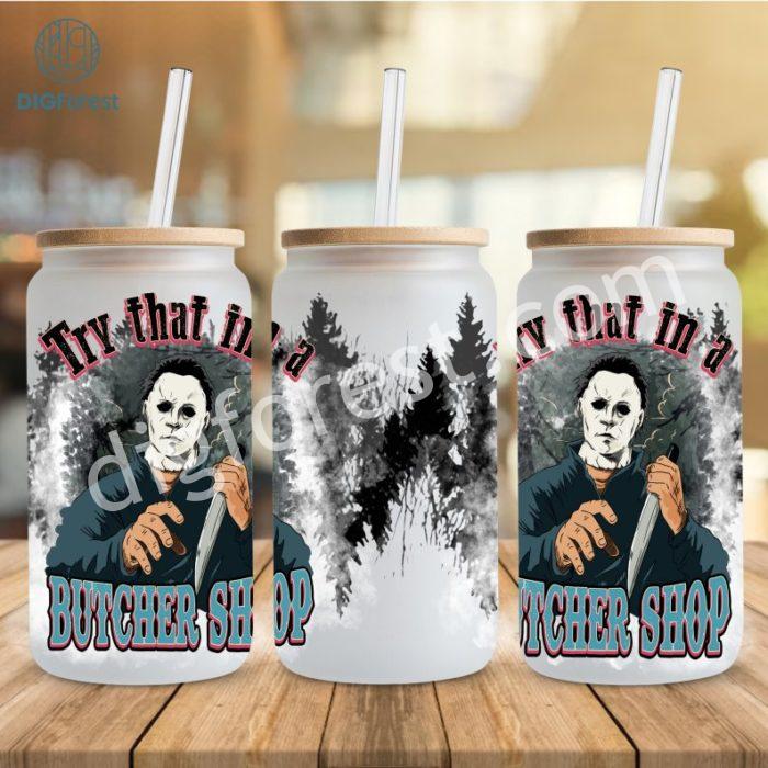 Michael Myers Try That In A Butcher Shop, 16oz Libbey Can Wrap, Horror Character Glass Can Wrap PNG, Michael Myers, Country Music, Download