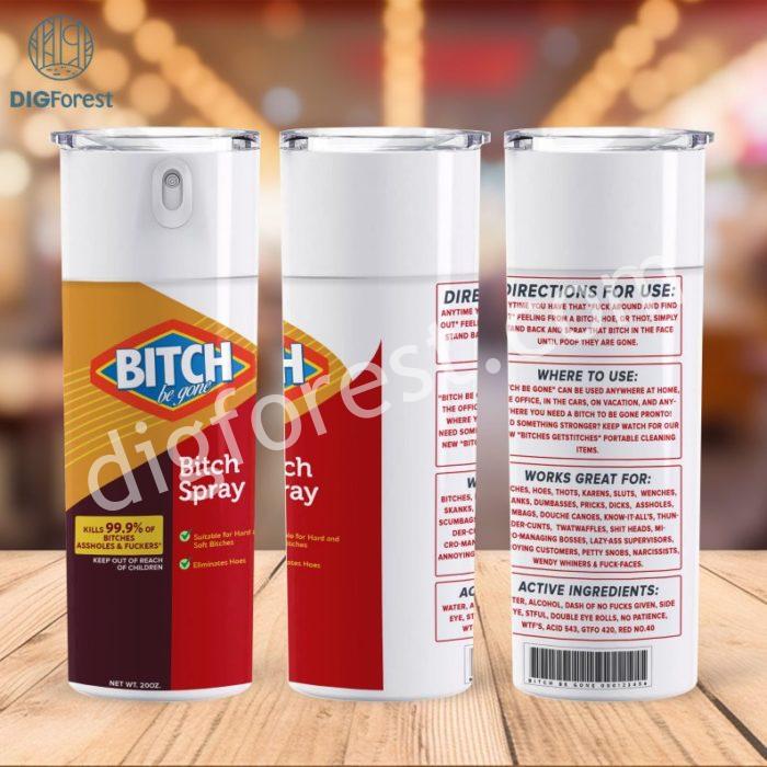 Bitch Be Gone Spray PNG Tumbler, Cuss Spray, Birthday Funny Tumbler Wrap, Funny Hoe Digital Download Front & Back High Quality