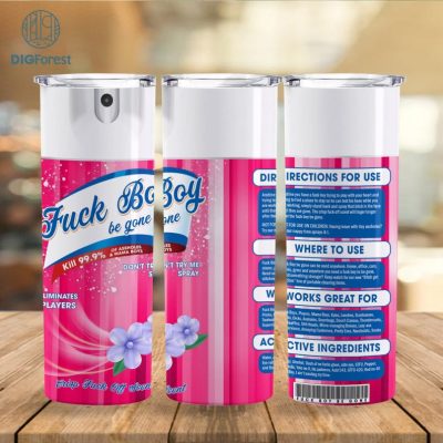 Bitch Spray Tumbler | F*ck Boy Be Gone Spray Bottle 20Oz Tumbler Wrap 20Oz | Crisp Fuck Off Scent | Bitch Spray | Tumbler Png | Download Pn