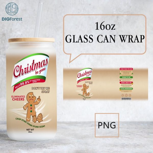 Christmas Be Gone 16Oz Libbey Glass Can Wrap | Bitch Be Gone | Elimantes Hoes | Crisp Fuck Off Scent | Tumbler Png | Download Png | Bitch