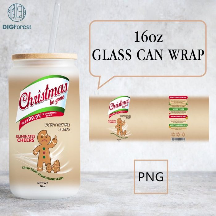 Christmas Be Gone 16Oz Libbey Glass Can Wrap | Bitch Be Gone | Elimantes Hoes | Crisp Fuck Off Scent | Tumbler Png | Download Png | Bitch