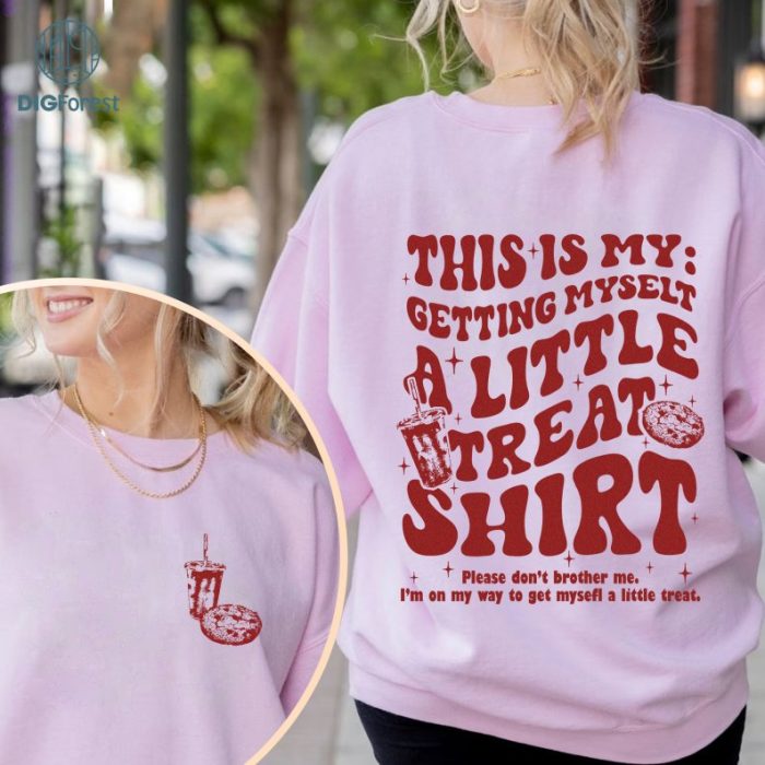 Getting Myself a Little Treat Png, This is my Getting Myself a Little Png, A Little Treat Girlie Shirt, Deserve a Little Treat, Sublimation Design