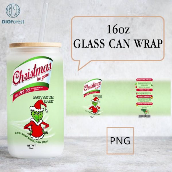 Digital File | Christmas Be Gone 16oz Libbey Glass Can PNG | Grinch Christmas PNG | Crisp Stink Stank Stunk Scent | Christmas Glass Can Wrap