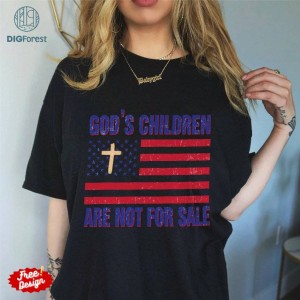 God's Children Are Not For Sale Png, Quotes Shirt, god Saying T Shirt, America Flag Design, gods children are not for sale shirt