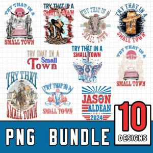 Try That In A Small Town Bundle Bundle 10 PNGs | Girl Country Shirt Design | Sublimation Design |Western Png |Jason Aldean |Instant Download