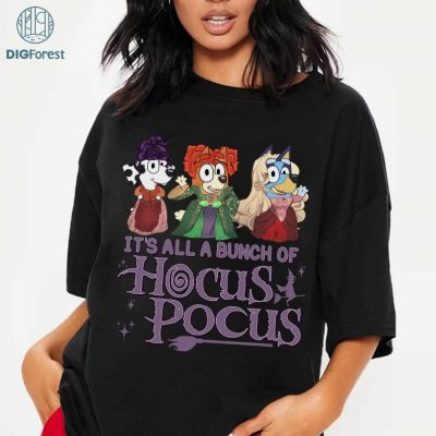 Bluey Hocus Pocus PNG, It's All A Bunch Of Hocus Pocus PNG, Sanderson Sisters Clipart, Witchy Halloween Design, Digital Download File